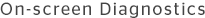 On-screen Diagnostics